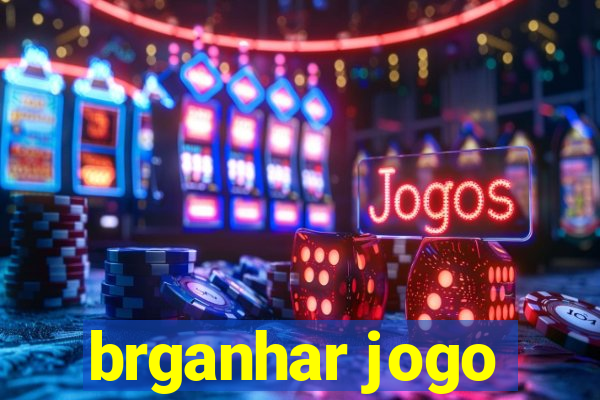 brganhar jogo